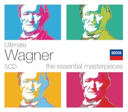 Ultimate Wagner: The Essential Masterpieces