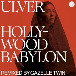 Hollywood Babylon (Gazelle Twin remix)