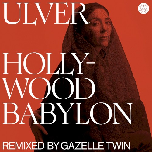 Hollywood Babylon (Gazelle Twin remix)