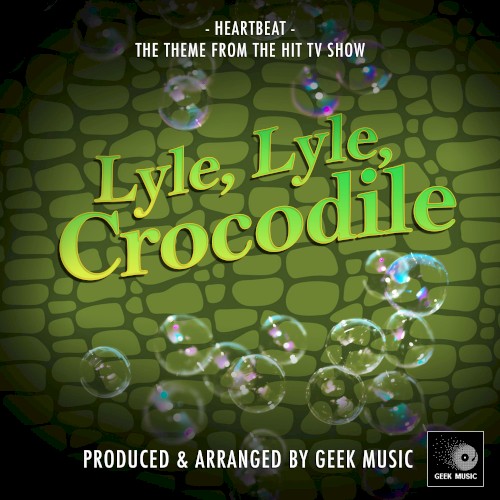 Heartbeat (From "Lyle, Lyle, Crocodile)