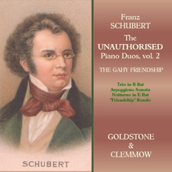 The Unauthorised Piano Duos, vol. 2: The Gahy friendship – Piano Trio in B-flat / Arpeggione Sonata / Notturno in E-flat / "Frendship" Rondo