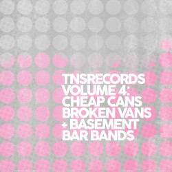 TNSrecords Vol.4: Cheap Cans, Broken Vans and Basement Bar Bands