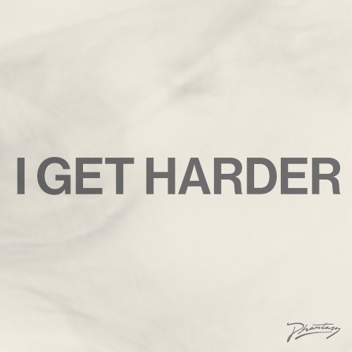 I Get Harder