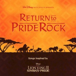 Return to Pride Rock: Songs Inspired by The Lion King II, Simba’s Pride