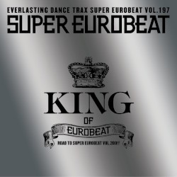 Super Eurobeat, Volume 197: King of Eurobeat