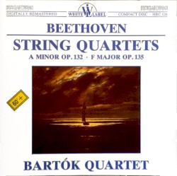 String Quartets - A Minor Op. 132 / F Major Op. 135