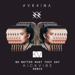 No Matter What They Say (Kickvibe Remix)