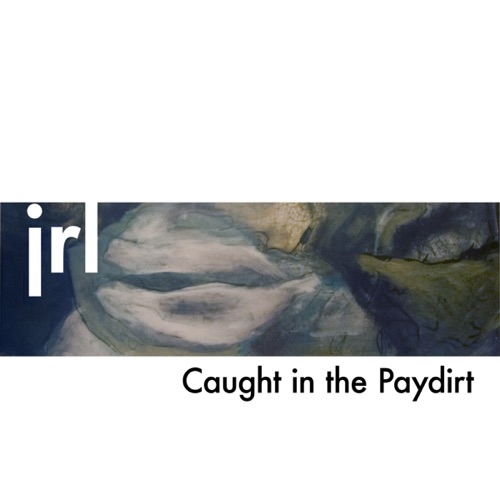 Caught in the Paydirt