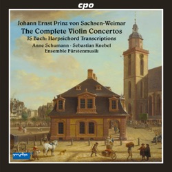 Johann Ernst: The Complete Violin Concertos / Bach: Harpsichord Transcriptions