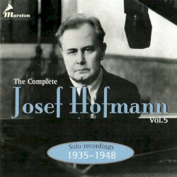 The Complete Josef Hofmann, Vol. 5: Solo Recordings 1935-1948