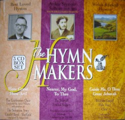 The Hymn Makers: How Great Thou Art! / Nearer, My God, to Thee / Guide Me, O Thou Great Jehovah