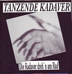 Die Kadaver dreh'n am Rad