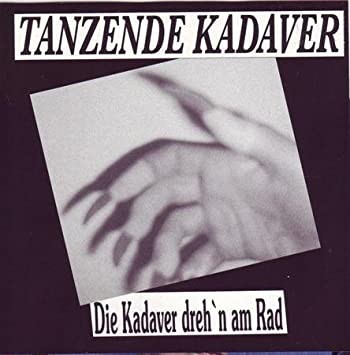 Die Kadaver dreh'n am Rad