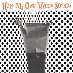 How My Own Voice Sounds