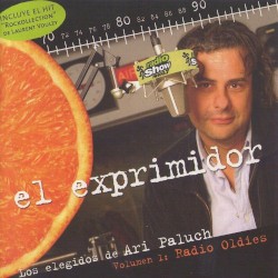 El exprimidor: Los elegidos de Ari Paluch, volumen 1: Radio Oldies