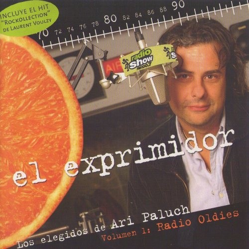 El exprimidor: Los elegidos de Ari Paluch, volumen 1: Radio Oldies