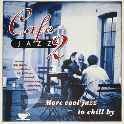Cafe Jazz 2: More Cool Jazz to Chill By