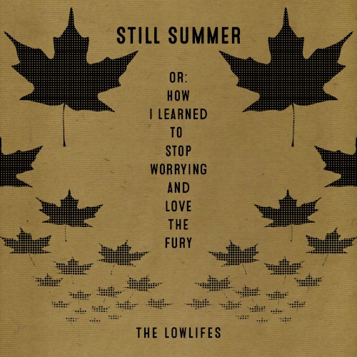 Still Summer Or: How I Learned to Stop Worrying and Love the Fury