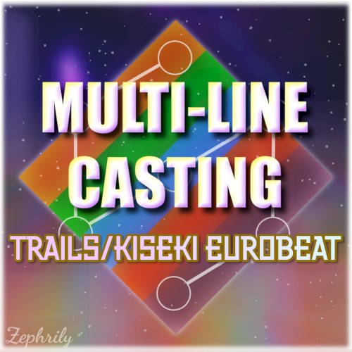 MUTLI-LINE CASTING: A Trails/Kiseki Eurobeat EP