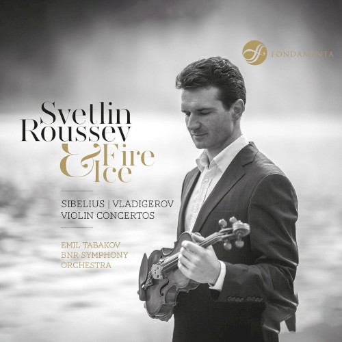 Fire & Ice: Sibelius / Vladigerov Violin Concertos