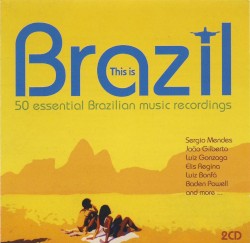 This Is Brazil: 50 Essential Brazilian Music Recordings