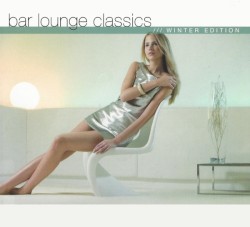 Bar Lounge Classics: Winter Edition