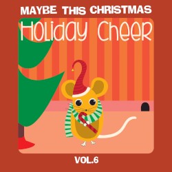 Maybe This Christmas, Vol 6: Holiday Cheer