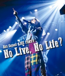鈴木愛理 LIVE PARTY No Live, No Life?