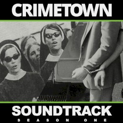 Crimetown Soundtrack: Season One