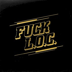 FUCK L.O.C.