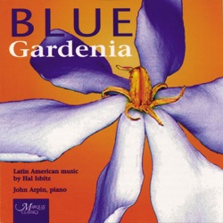 Blue Gardenia: The Latin-American Music of Hal Isbitz