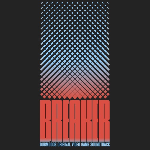 Breaker: Dubmoods Original Video Game Soundtrack
