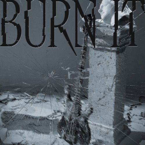 BURN IT