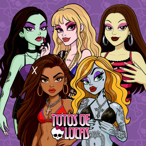 TOTOS DE LOCAS (Monster High version)