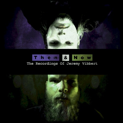 Then and Now: The Recordings of Jeremy Vibbert