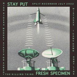 Stay Put / Fresh Specimen split