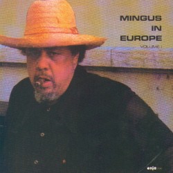 Mingus In Europe Volume I