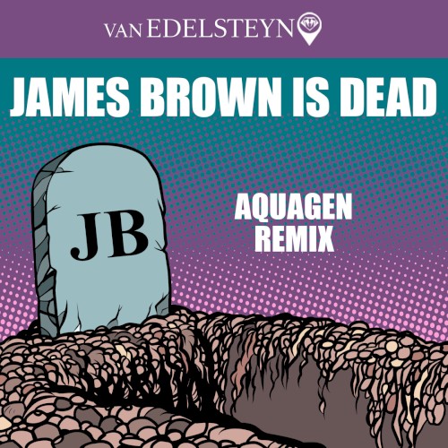 James Brown Is Dead (Aquagen Remix)
