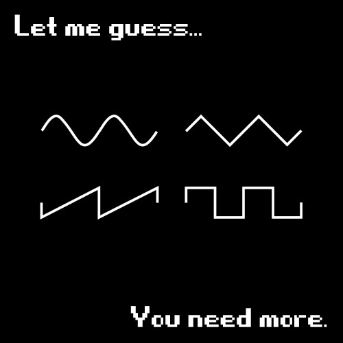 Let me guess, you need more