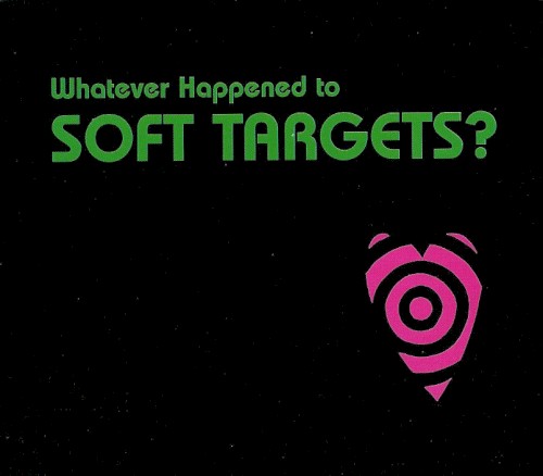 Whatever Happened to Soft Targets?