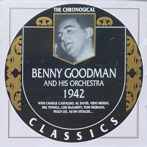 The Chronological Classics: Benny Goodman and His Orchestra 1942