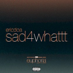sad4whattt (From “Euphoria” An HBO Original Series)