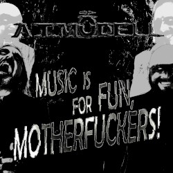 Music Is for Fun, Motherfuckers!