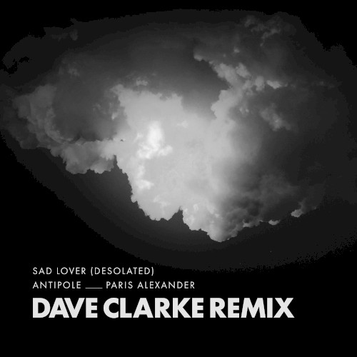 Sad Lover, Desolated (Dave Clarke remix)
