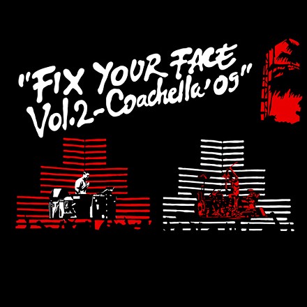 Fix Your Face Vol. 2 – Coachella ’09