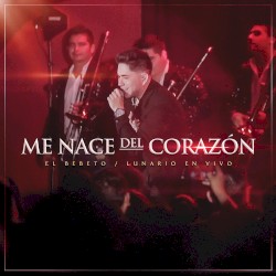 Me Nace Del Corazón (En Vivo Desde El Lunario)