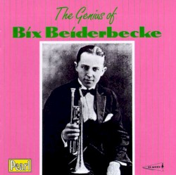 The Genius of Bix Beiderbecke