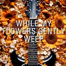 While My Flowers Gently Weep (Miley Cyrus vs. The Beatles)