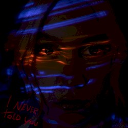 I Never Told You