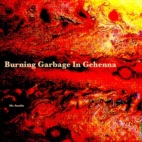 Burning Garbage in Gehenna